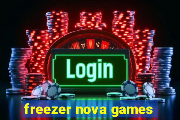 freezer nova games